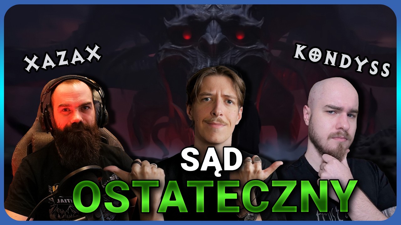 SĄD OSTATECZNY Nad Diablo 4 Lord of Hatred - Podcast z @Xazax i @Kondyss