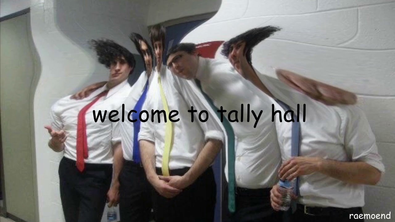 every tally hall song but it’s just the titles
