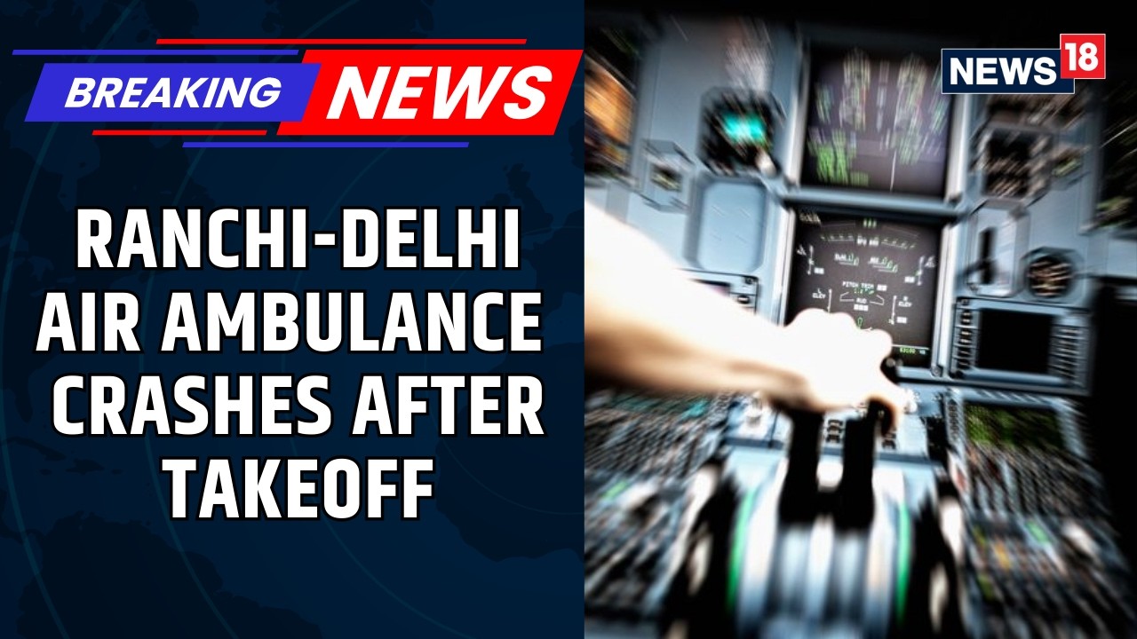BREAKING: Medical Charter Plane Crashes After Taking Off From Ranchi; 7 Onboard Feared Dead | News18
