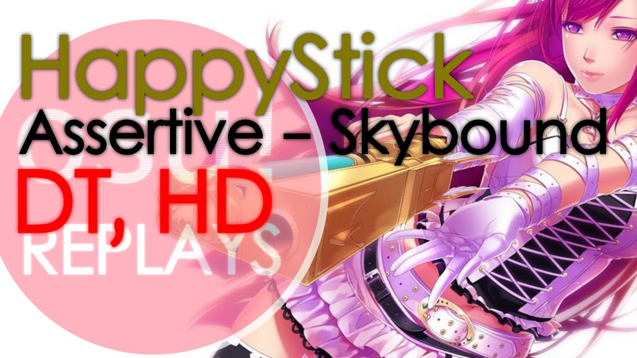 [60 FPS] HappyStick #1 on Assertive - Skybound [Insane] | Hidden, Double Time | 97,87% | Osu!Replay