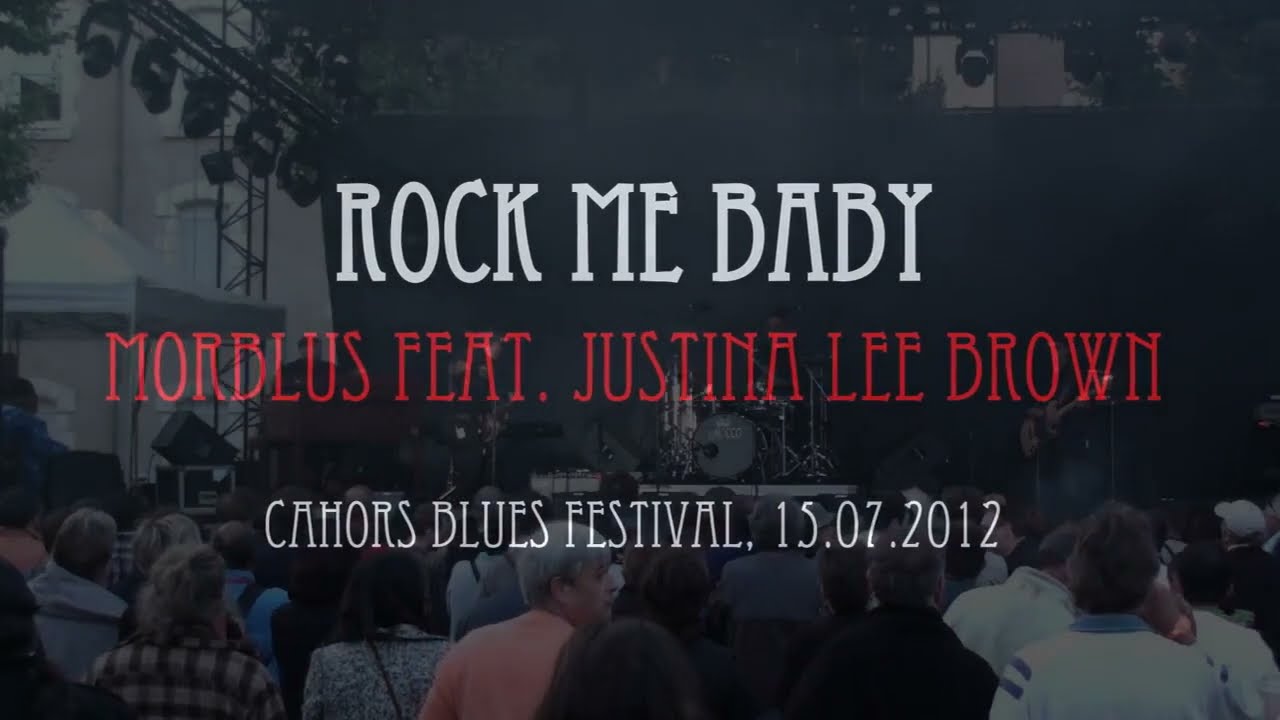 Justina Lee Brown & Morblus - Rock Me Baby - (Cahors Blues Festival)