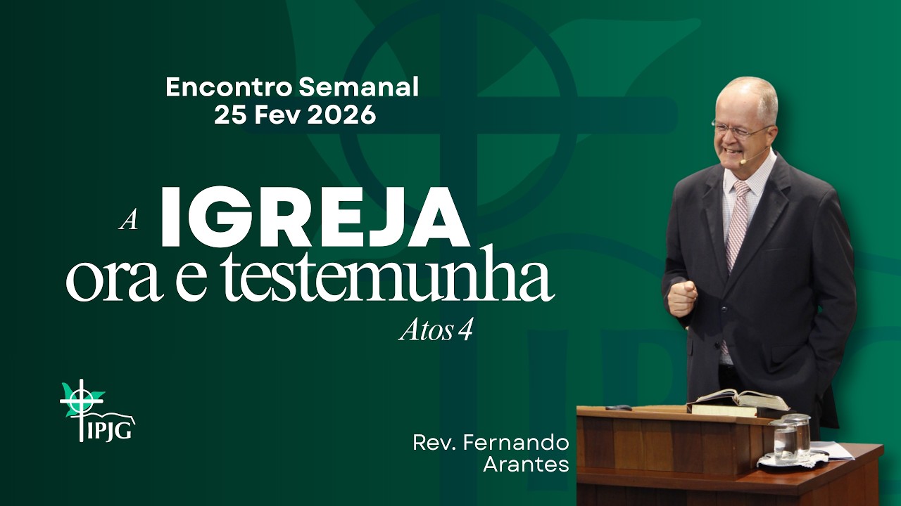 25 FEV | Estudo de Oração - A Igreja ora e testemunha