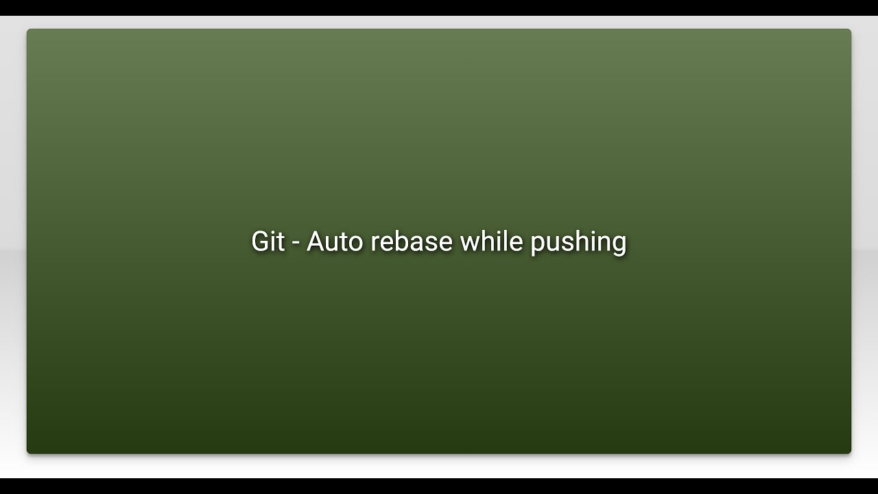 Git - Auto rebase while pushing