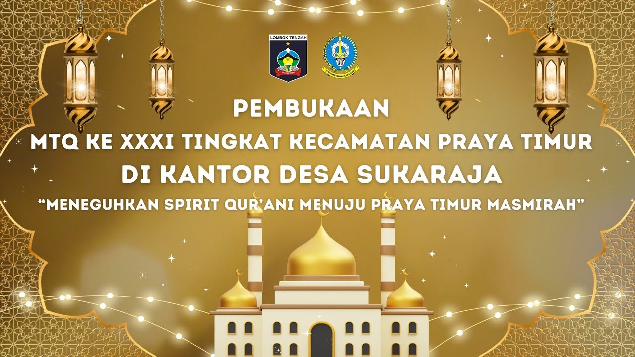 PEMBUKAAN MTQ XXXI TINGKAT KECAMATAN PRAYA TIMUR DI DESA SUKARAJA
