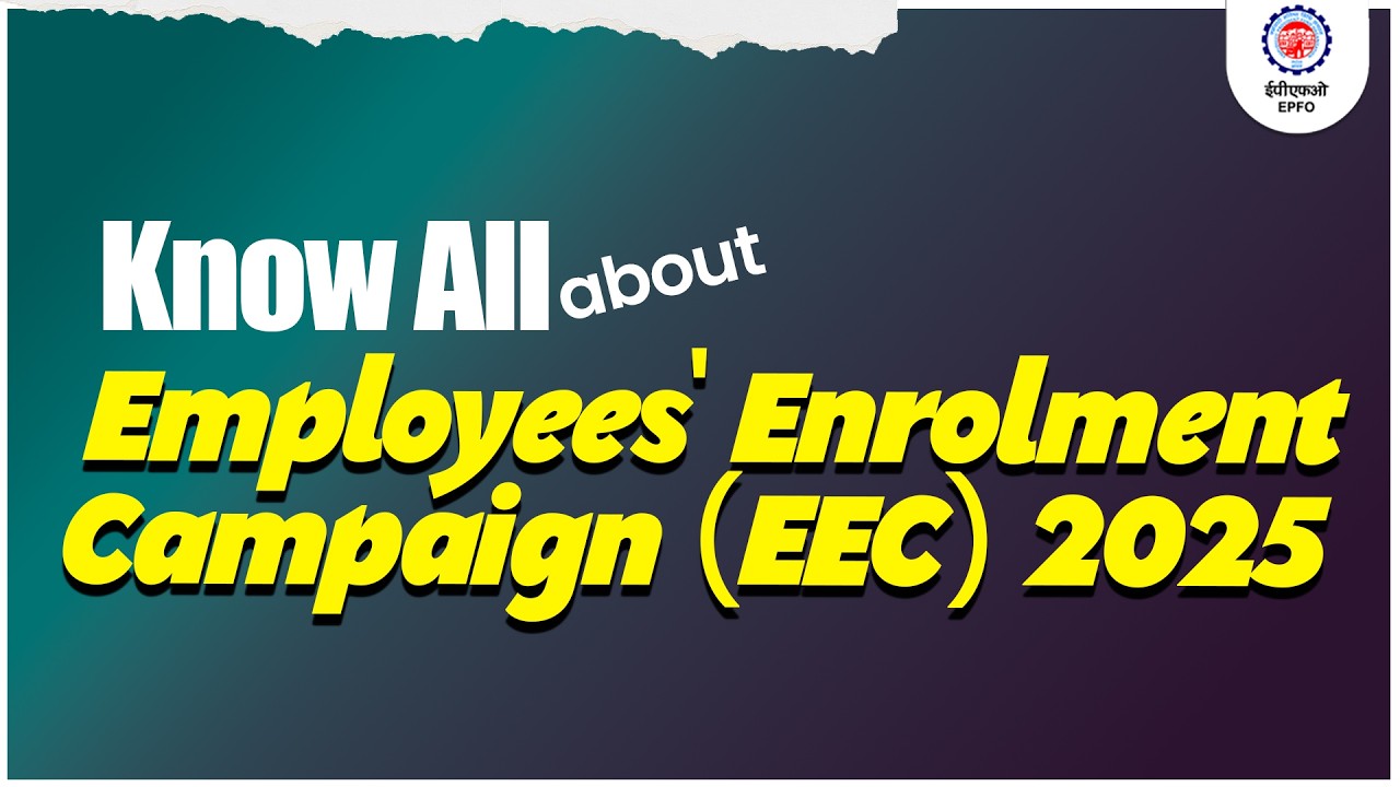 Employees&rsquo; Enrolment Campaign (EEC) Explained: Objectives, Eligibility & Enrolment Process