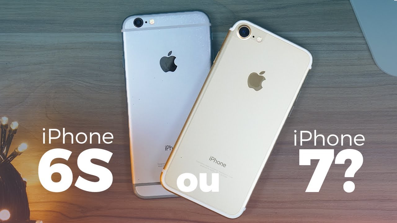 iPhone 6S vs. Iphone 7 | Qual vale mais a pena em 2017/2018 ??