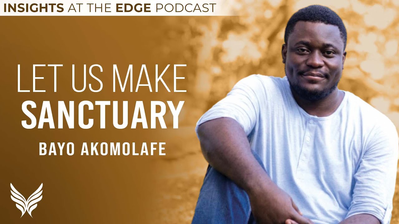 Let Us Make Sanctuary - Bayo Akomolafe on 