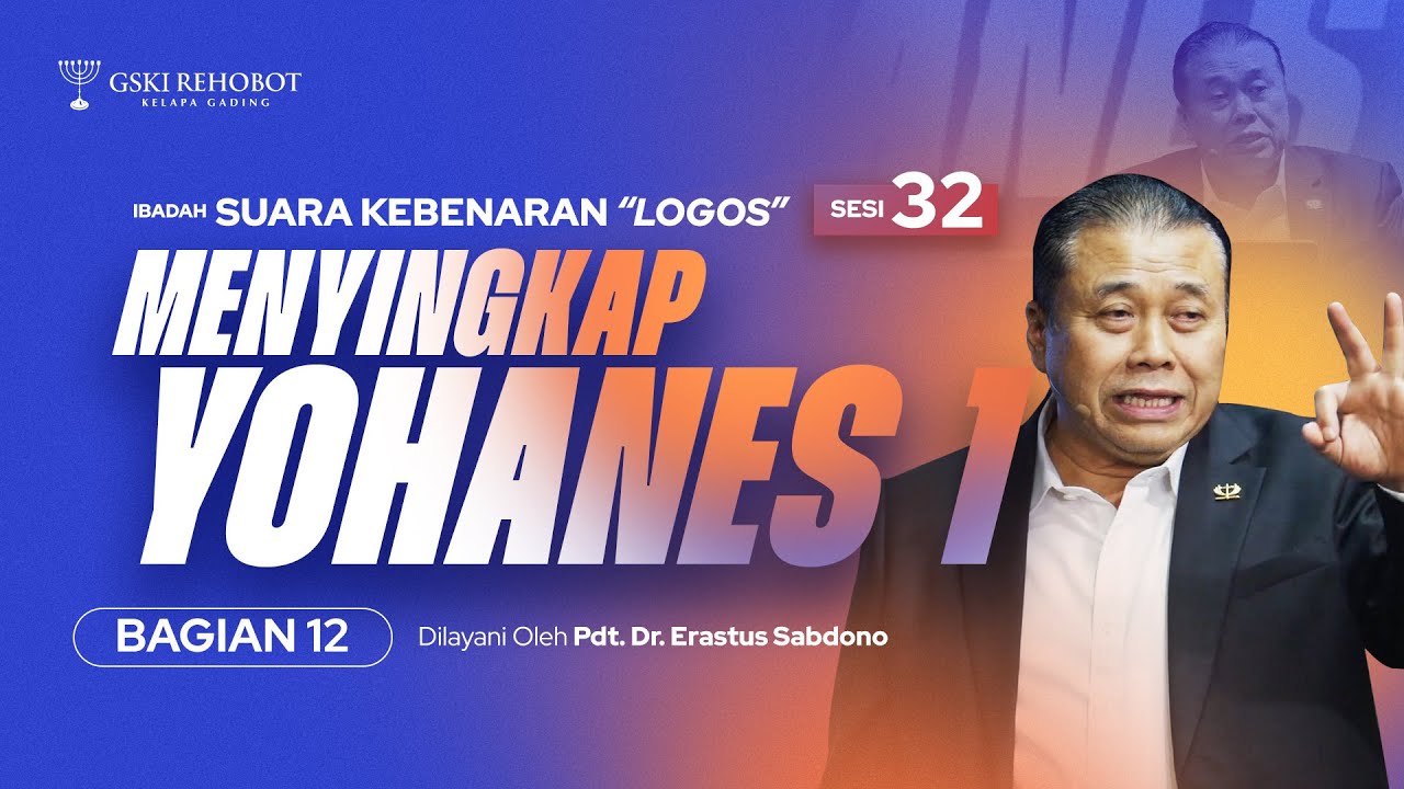 LOGOS (32) : MENYINGKAP YOHANES 1 : Bag. 12 | Pdt. Dr. Erastus Sabdono | 26 Sept 2023 | 18.30 WIB
