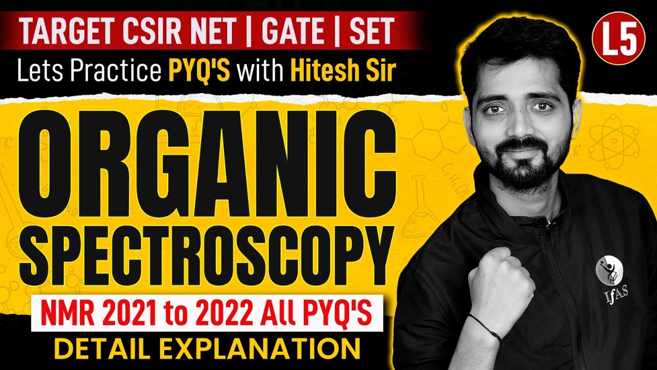 Organic Spectroscopy | NMR 2021 To 2022 All PYQ's | CSIR NET 2024 | Chemical Science | L1 | IFAS