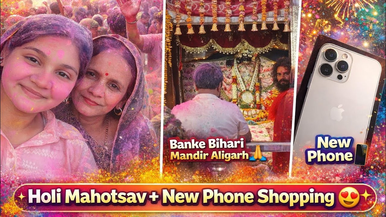  Holi Mahotsav Banke Bihari Mandir Aligarh 🙏 | Holi Celebration + New Phone Purchase 📱 Vlog