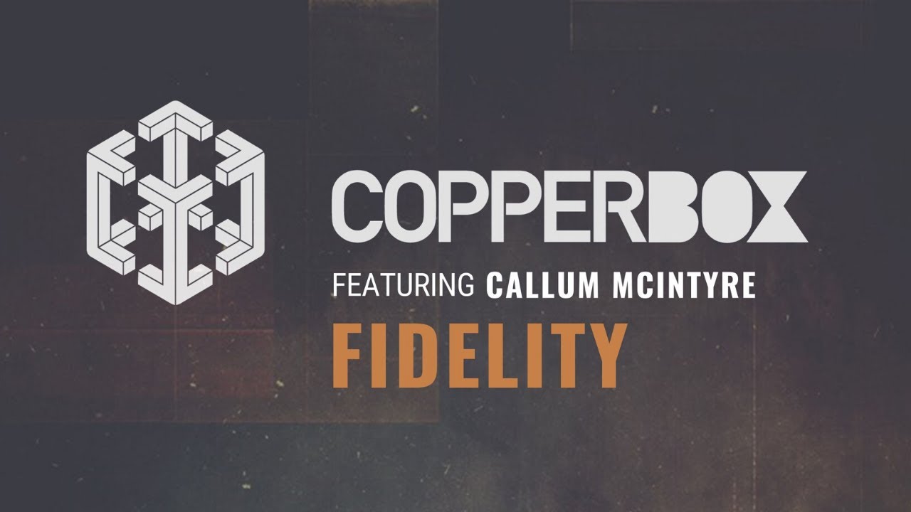 CopperBox - Fidelity - ft. Callum McIntyre (Official Lyric Video) [2020]