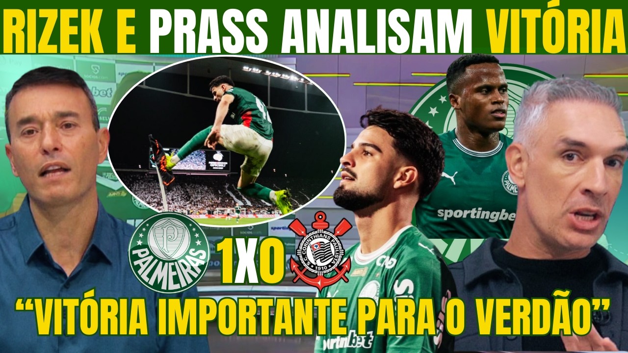 RIZEK E PRASS FAZEM ÓTIMA ANÁLISE DA VITÓRIA DO PALMEIRAS NO DERBY! FLACO DEITOU EM ITAQUERA!