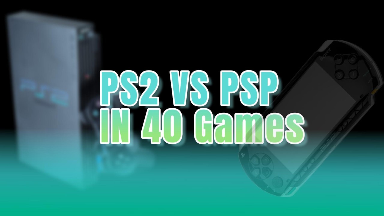 PS2 VS PSP IN 40 GAMES
