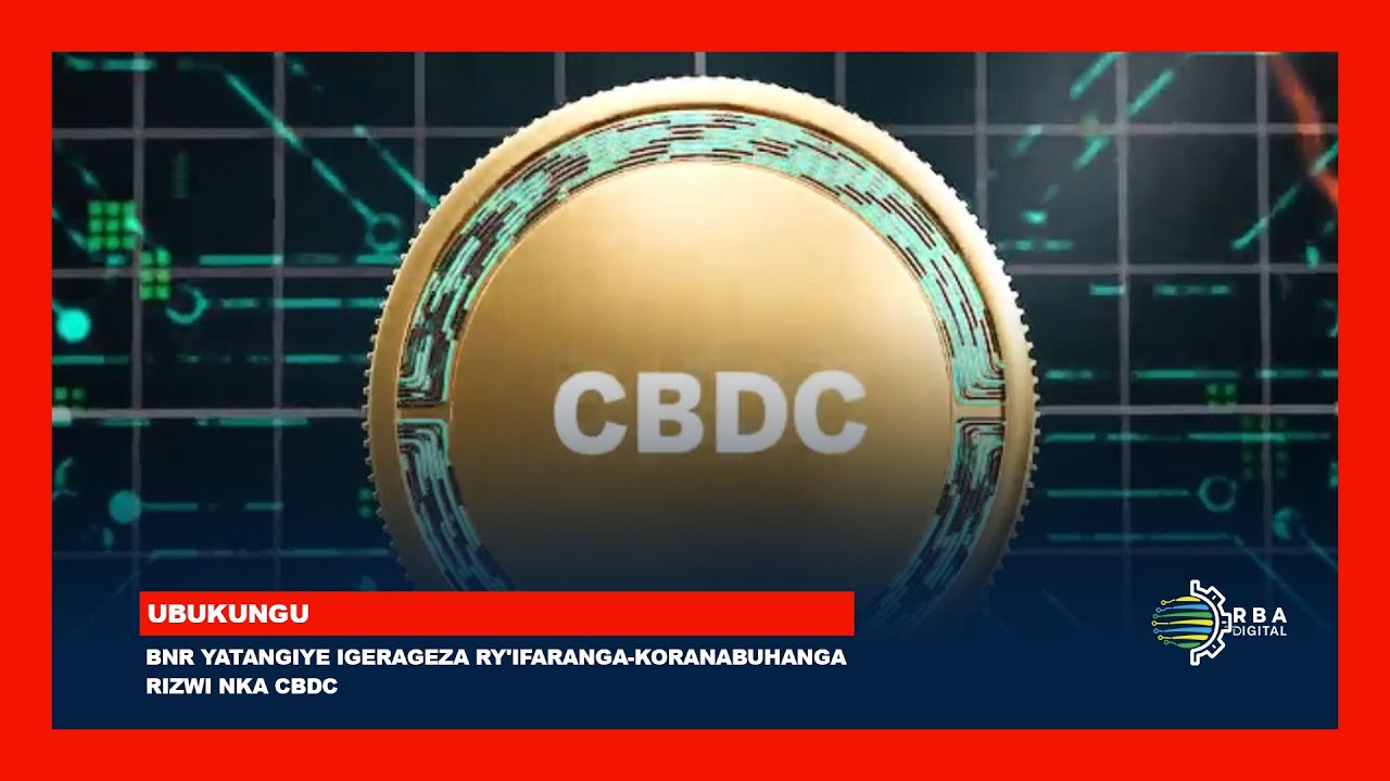 BNR yatangiye igerageza ry'Ifaranga-koranabuhanga rizwi nka CBDC