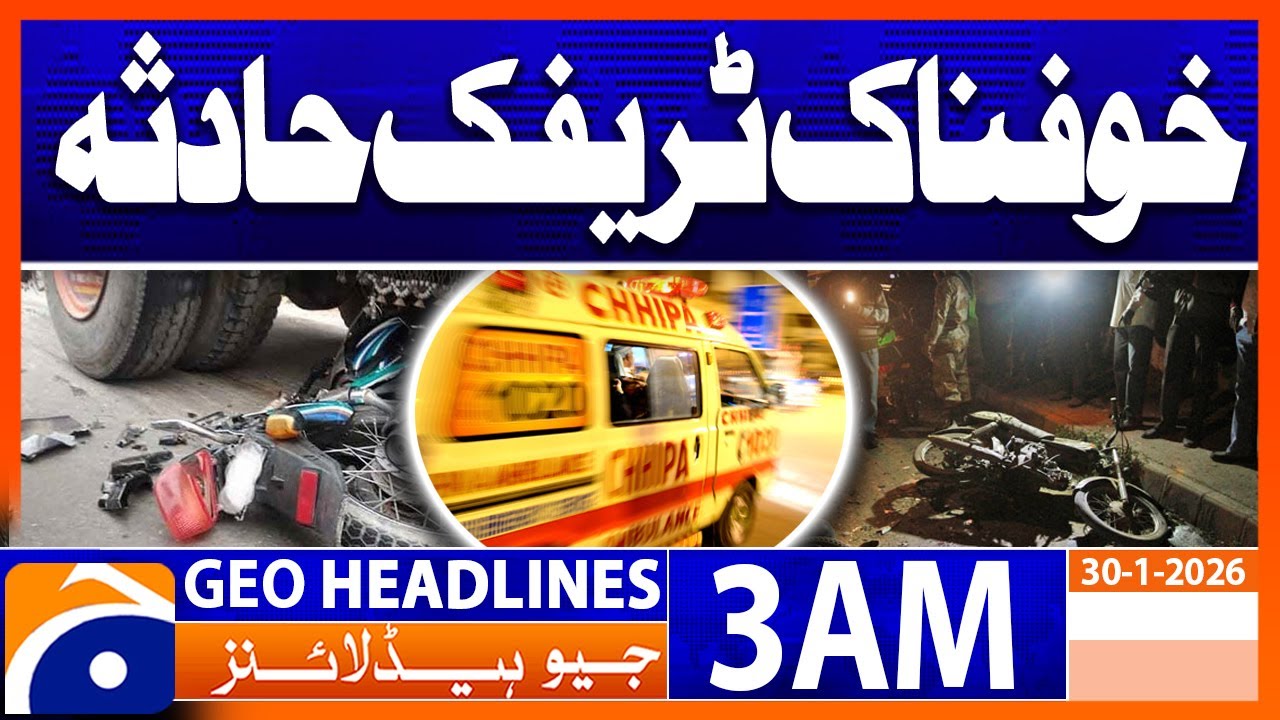 Traffic Accident | Headlines Geo News 3 AM (30 Jan 2026)