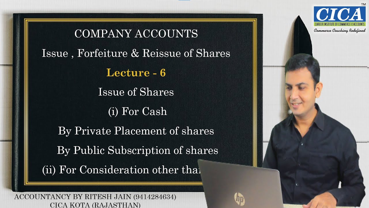 Issue1.For Cash-Private Placement-Public Subscription 2.For Consideration other than Cash(LECTURE-6)
