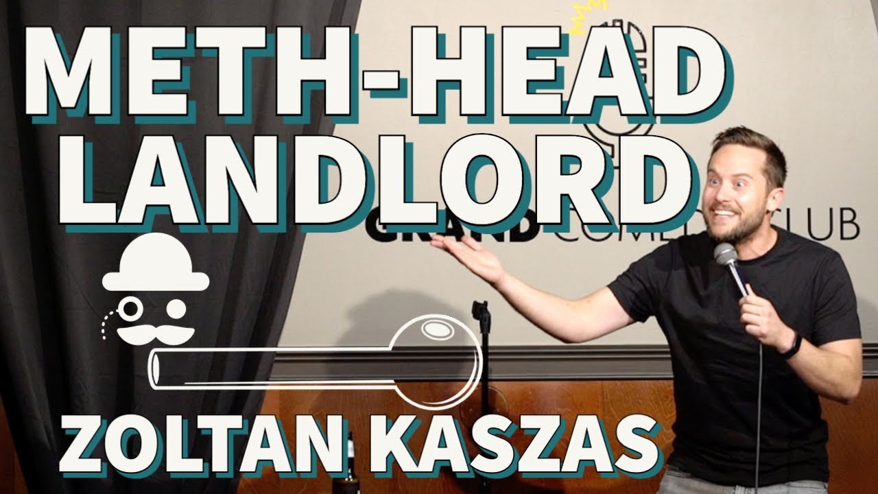 Meth Head Landlord | Zoltan Kaszas | Stand Up