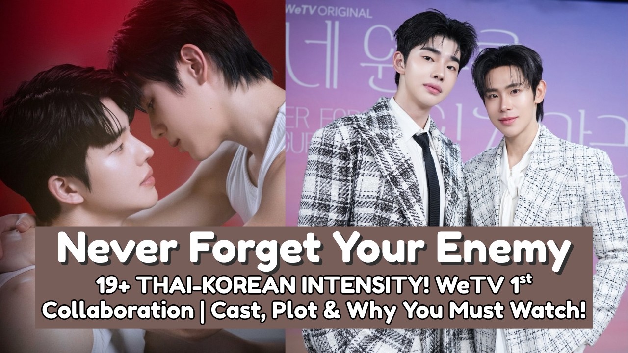19+ THAI-KOREAN INTENSITY! Never Forget Your Enemy (2026): Cast, Plot & Why You Must Watch! #bl
