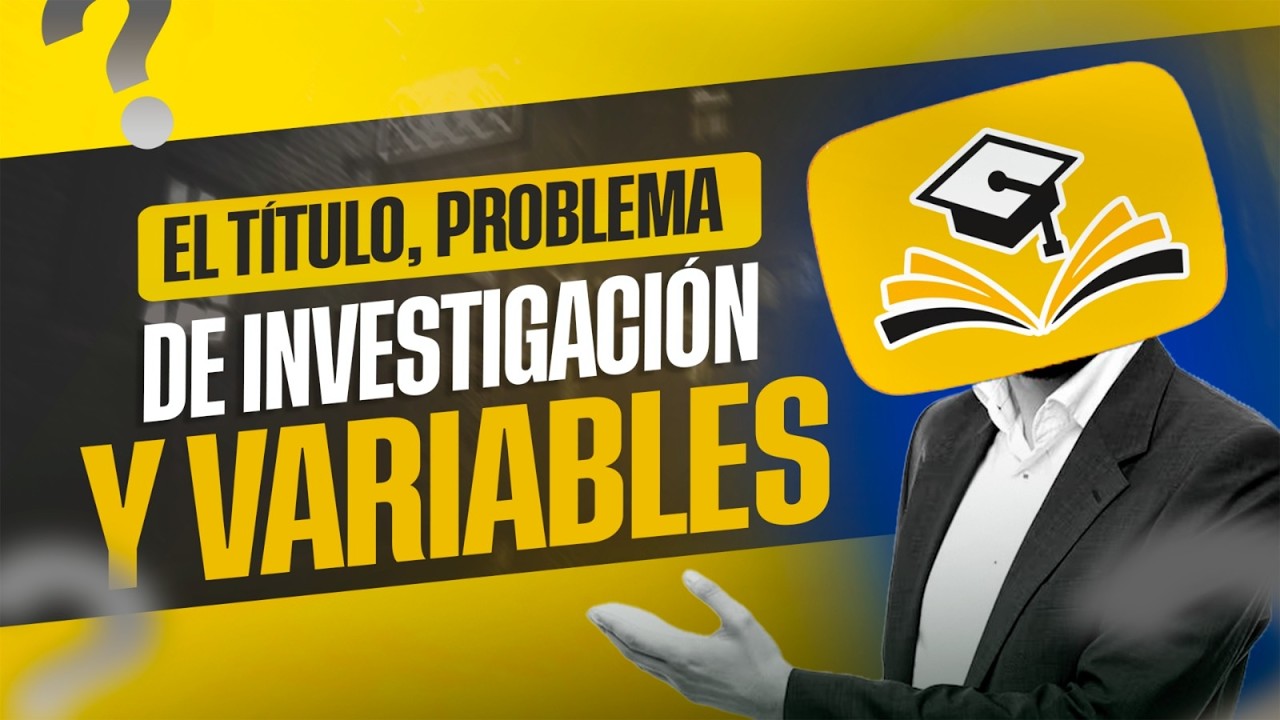 🎓El título, problema de investigación y variables