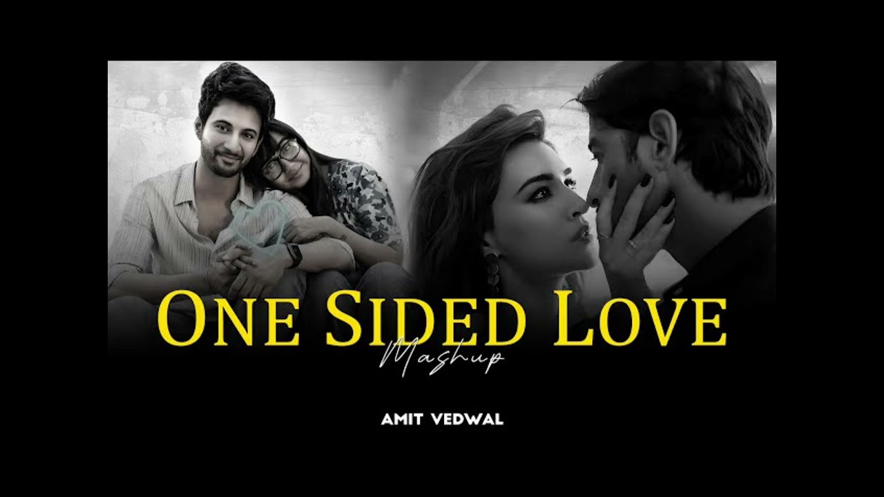ONE SIDED LOVE ❣️ | MASHUP SONG  ||  &ldquo;Midnight One-Sided Loveamit vedwal 