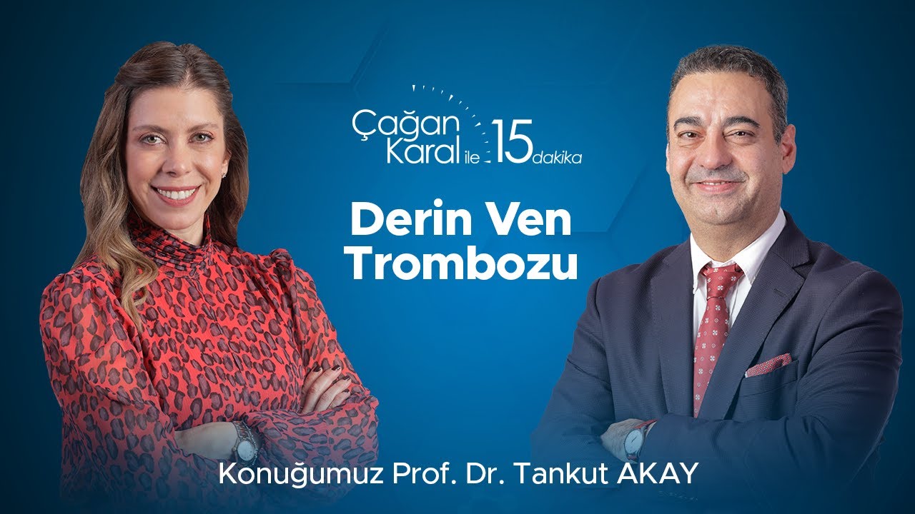 DERİN VEN TROMBOZU | Neden olur, tedavi yöntemleri nelerdir? | Prof. Dr. Tankut Akay ile 15 Dakika
