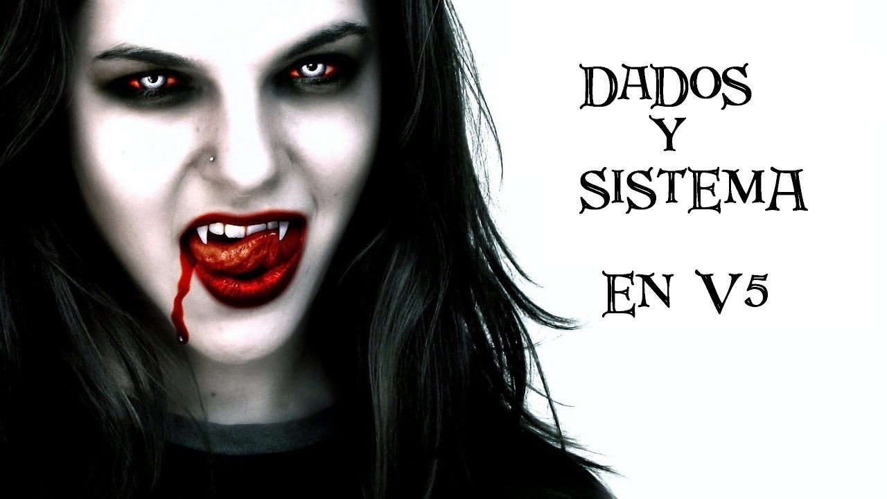 Vampiro 5ta edicion: Dados y Sistema