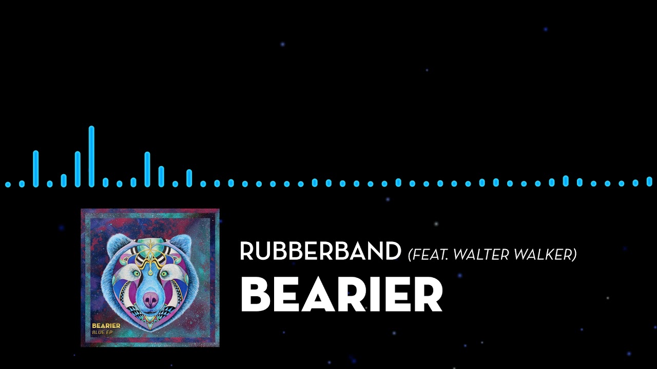 Bearier - Rubberband (feat. Walter Walker)