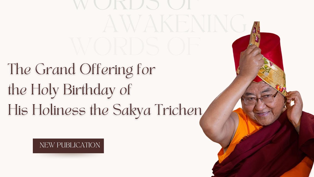 Words of Awakening: The Grand Offering for the Holy Birthday of H.H. the Sakya Trichen