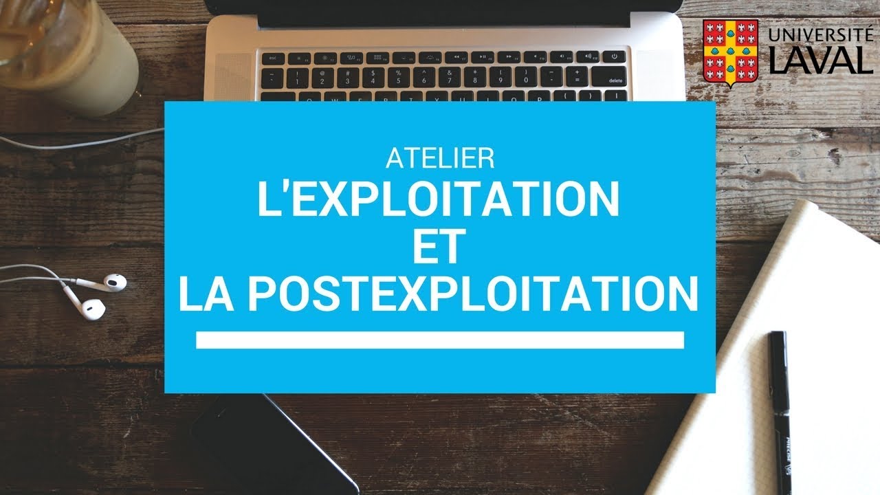 Atelier du Club de Hacking de l'Universit&eacute; Laval : L'exploitation et la Postexploitation