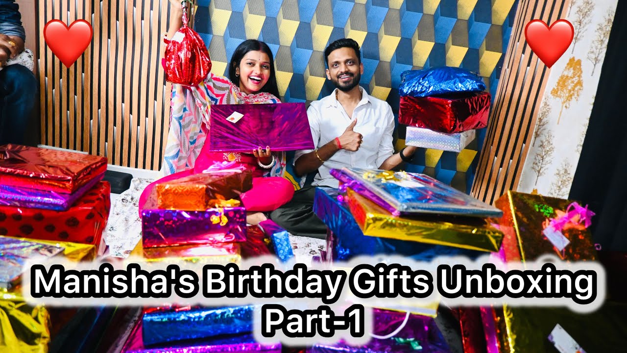 Manisha's Birthday Gifts Unboxing Part-1