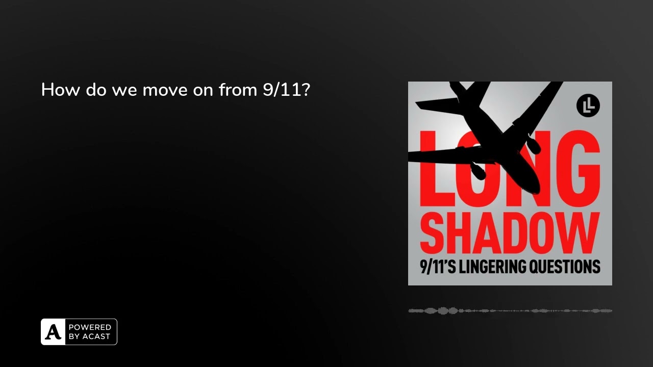 Ep. 8 - How do we move on from 9/11?