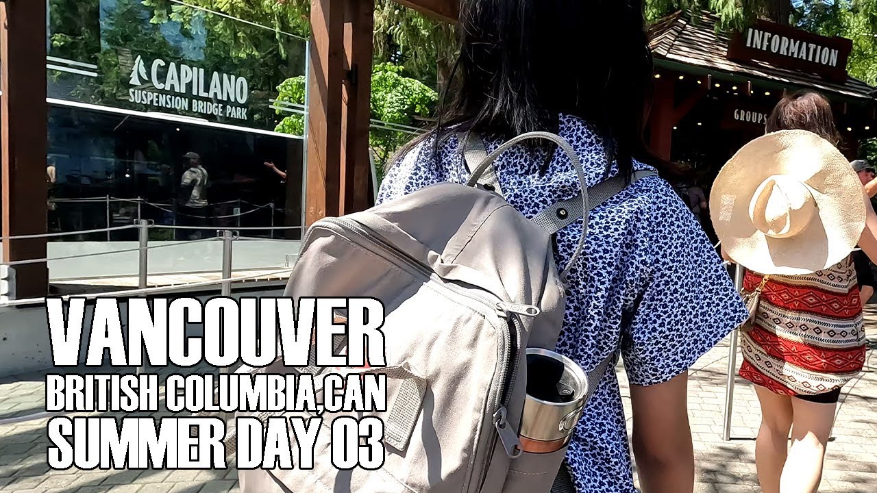 Vancouver, BC, CAN - Summer Vacation - Day 03 (ft. Gastown Steam Clock & Capilano Suspension Bridge)
