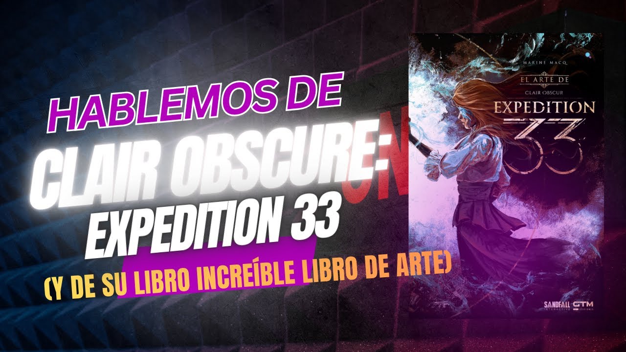 Hablemos de Clair Obscure: Expedition 33 (Y de su precioso libro de arte)