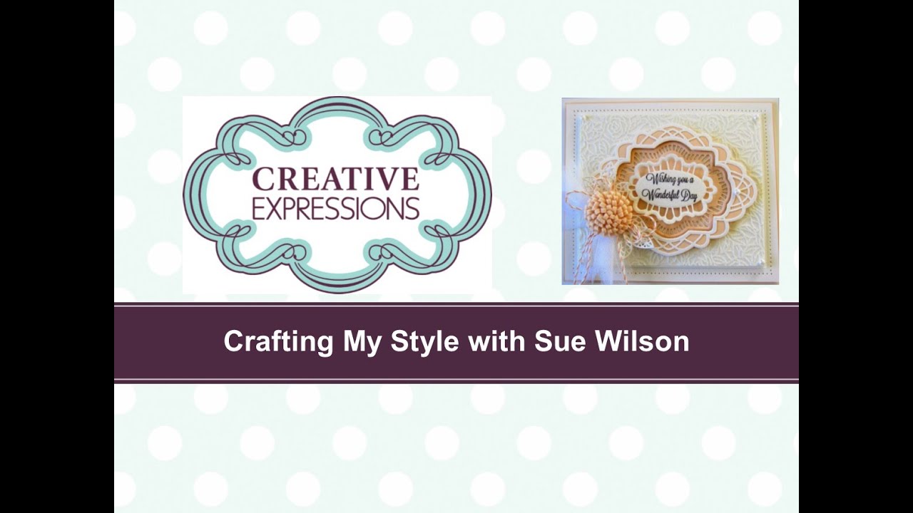 Crafting My Style With Sue Wilson - Sparkle Your Embossing - For Creative Expressions