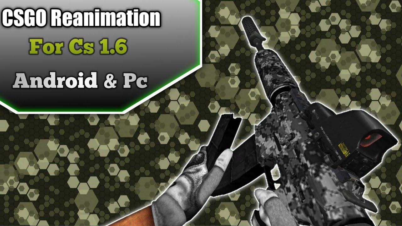 CSGO Weapon Pack | Reanimation | For CS1.6 Android & PC