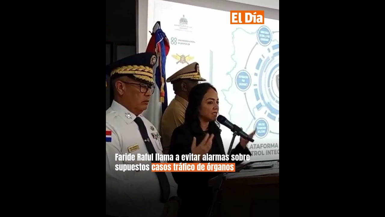 Faride Raful llama a evitar alarmas sobre supuestos casos tr&aacute;fico de &oacute;rganos