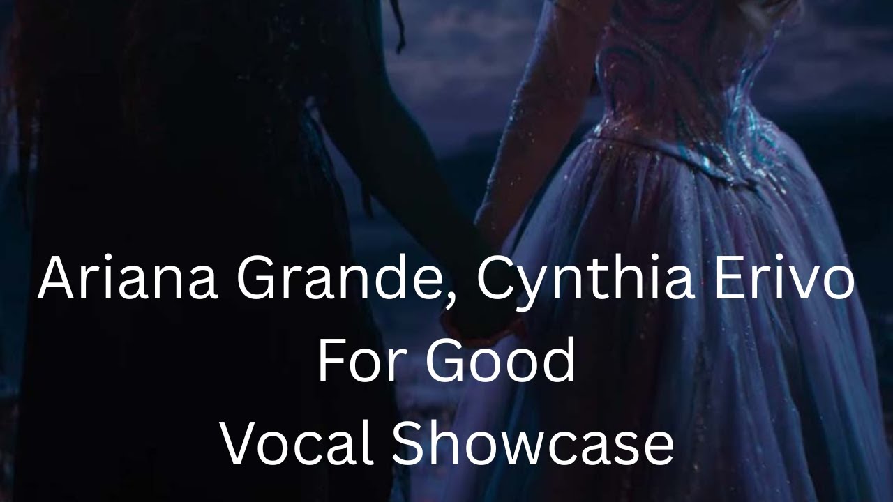 For Good-Ariana Grande, Cynthia Erivo-vocal showcase