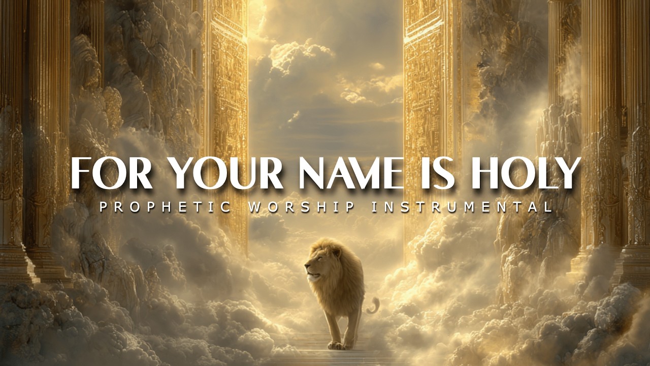 For Your Name Is Holy: Powerful Prophetic Music