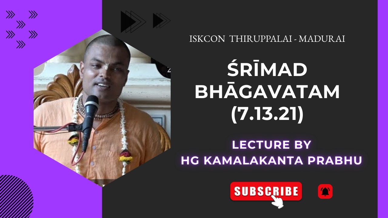 Śrīmad-Bhāgavatam (Bhāgavata Purāṇa) SB CLASS (7.13.21) by HG kamala kanta Prabhu
