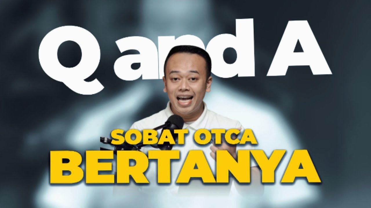 QnA #1 Sobat OTCA Bertanya Kak Ilman Menjawab