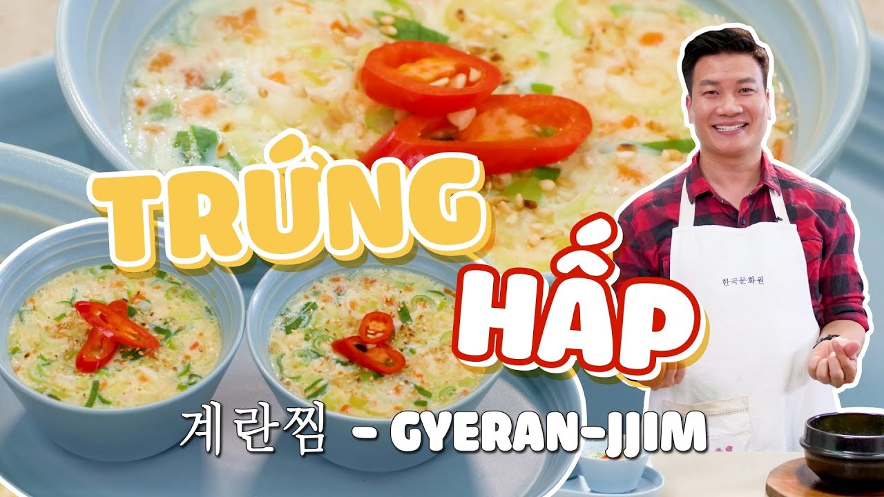 [Lớp học ẨM THỰC HÀN QUỐC mùa 2] TẬP 5 : TRỨNG HẤP GYERAN-JJIM