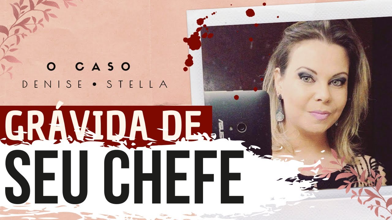 RELAÇÃO SECRETA com o CHEFE termina em M0RT3 | Caso Denise Stella