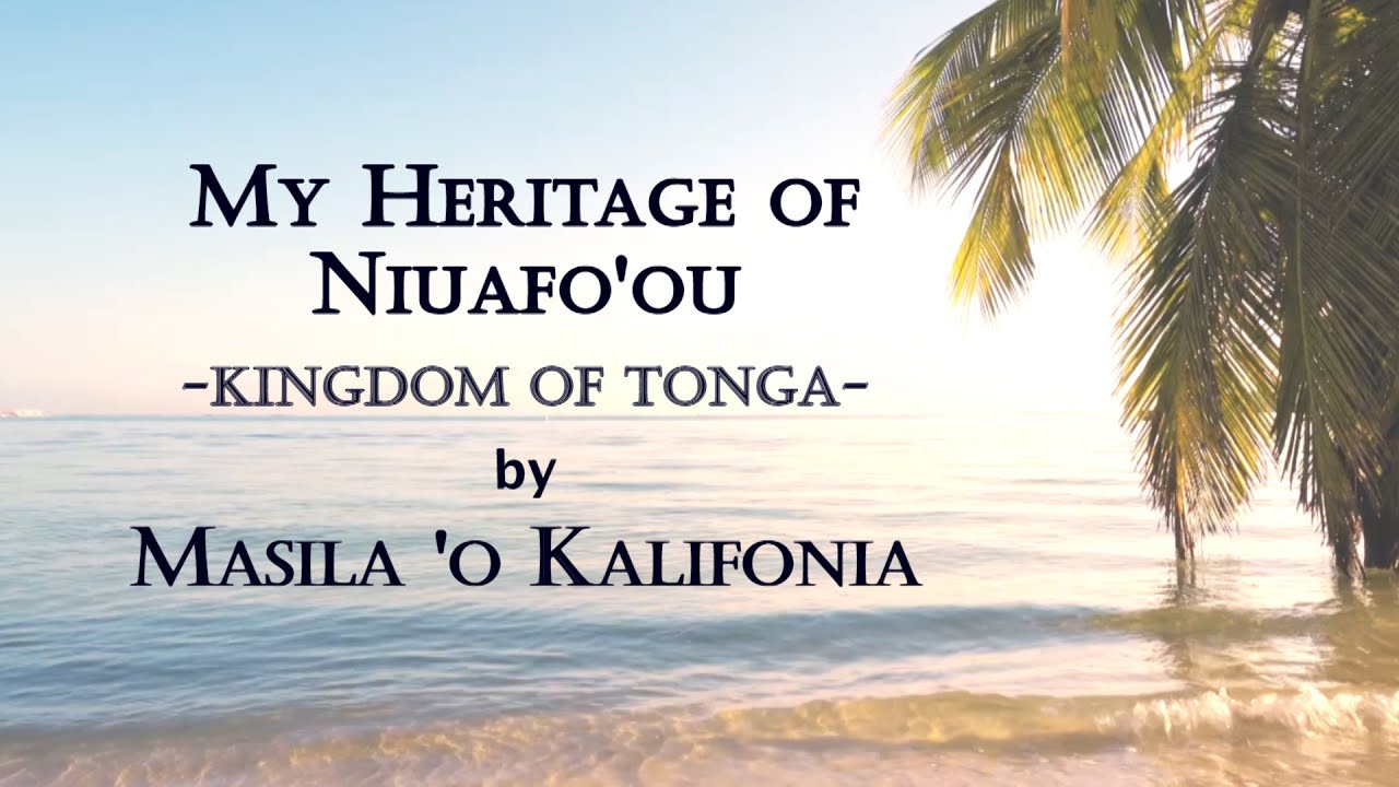 AKE 'ETE MANATU KI HE TUPU HAKE 'I NIUAFO'OU (My Heritage of Niuafo'ou) by Masila 'o Kalifonía