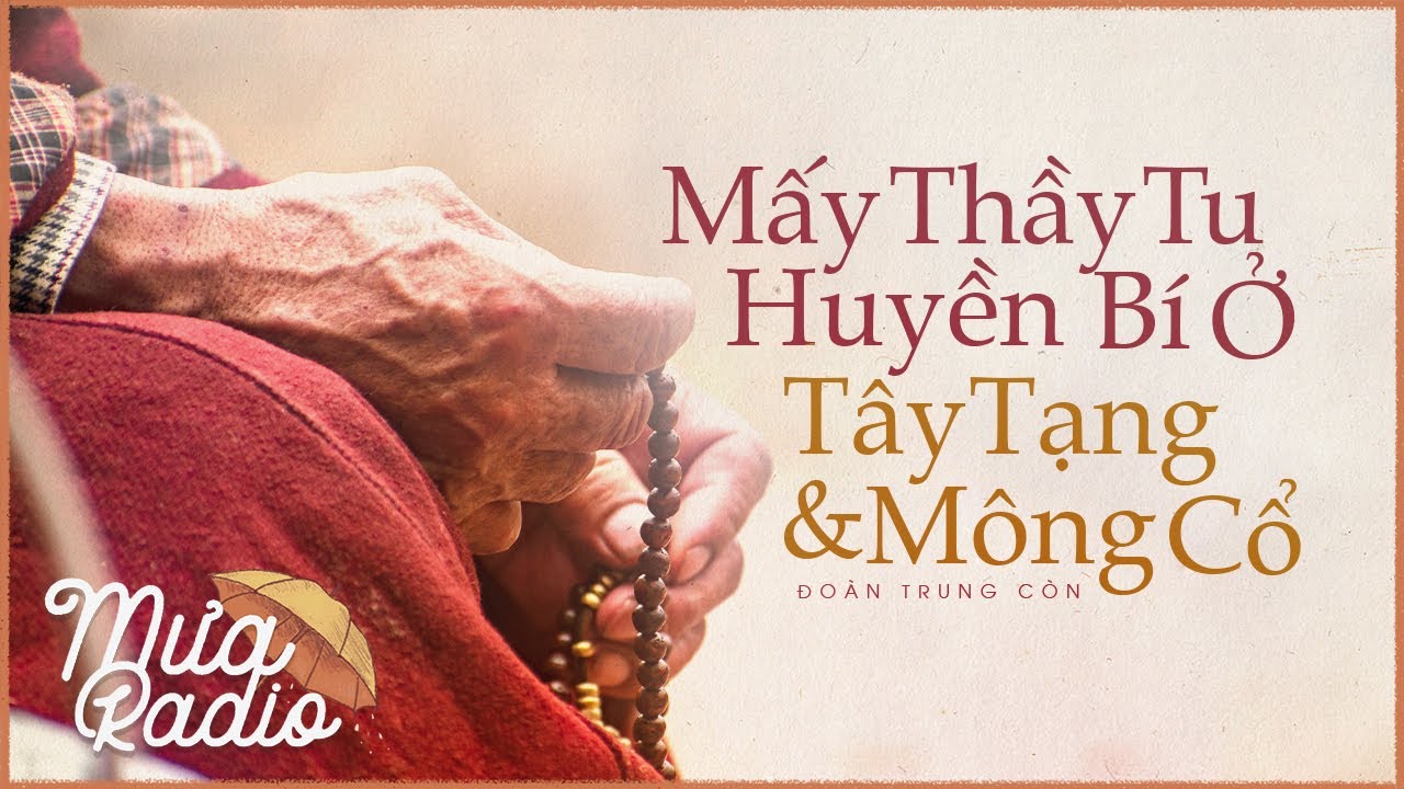 Mấy Thầy Tu Huyền Bí Ở Tây Tạng Và Mông Cổ - Đoàn Trung Còn dịch - Mưa Radio