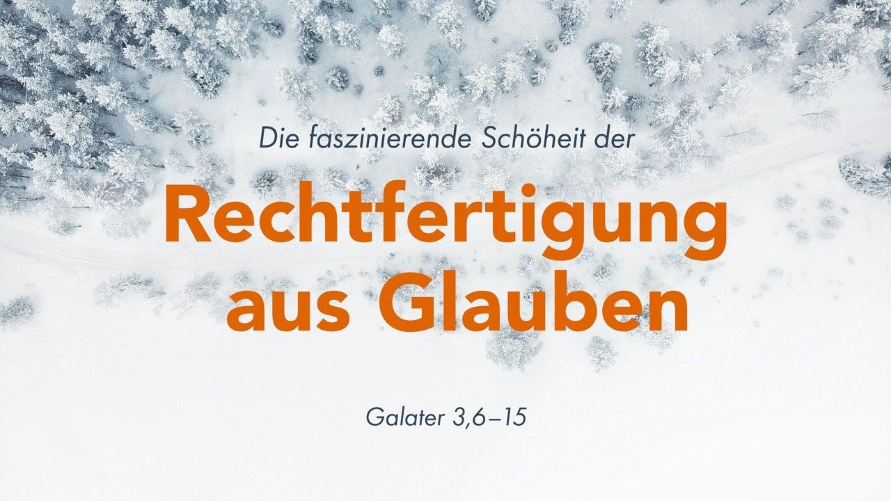 Die faszinierende Schönheit der Rechtfertigung durch den Glauben I Galater 3,6-15 I Philippe Viguier