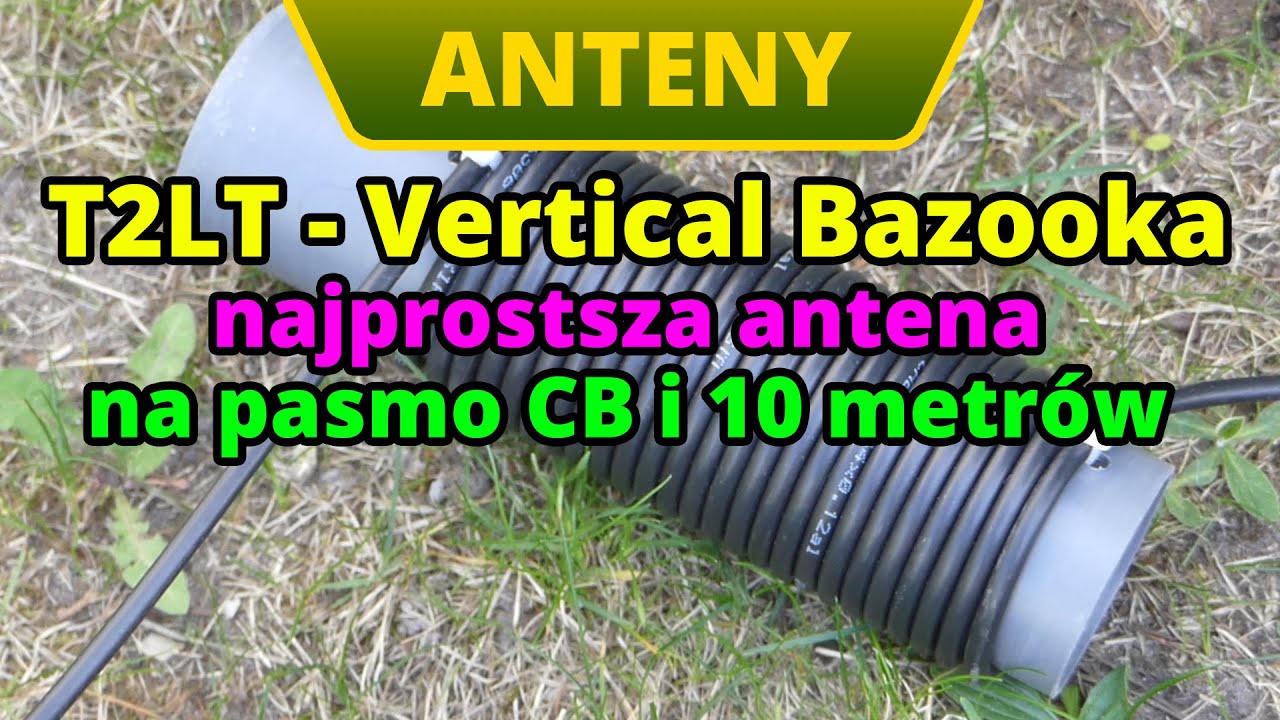 T2LT (Vertical Bazooka) - najprostsza i najtańsza antena na pasmo CB i 10 metrów