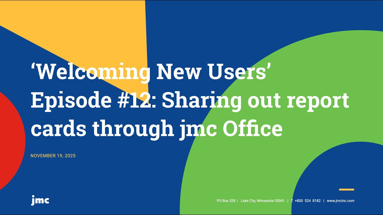 Welcoming New Users Episode 12:  Sharing out report cards through jmc Office
