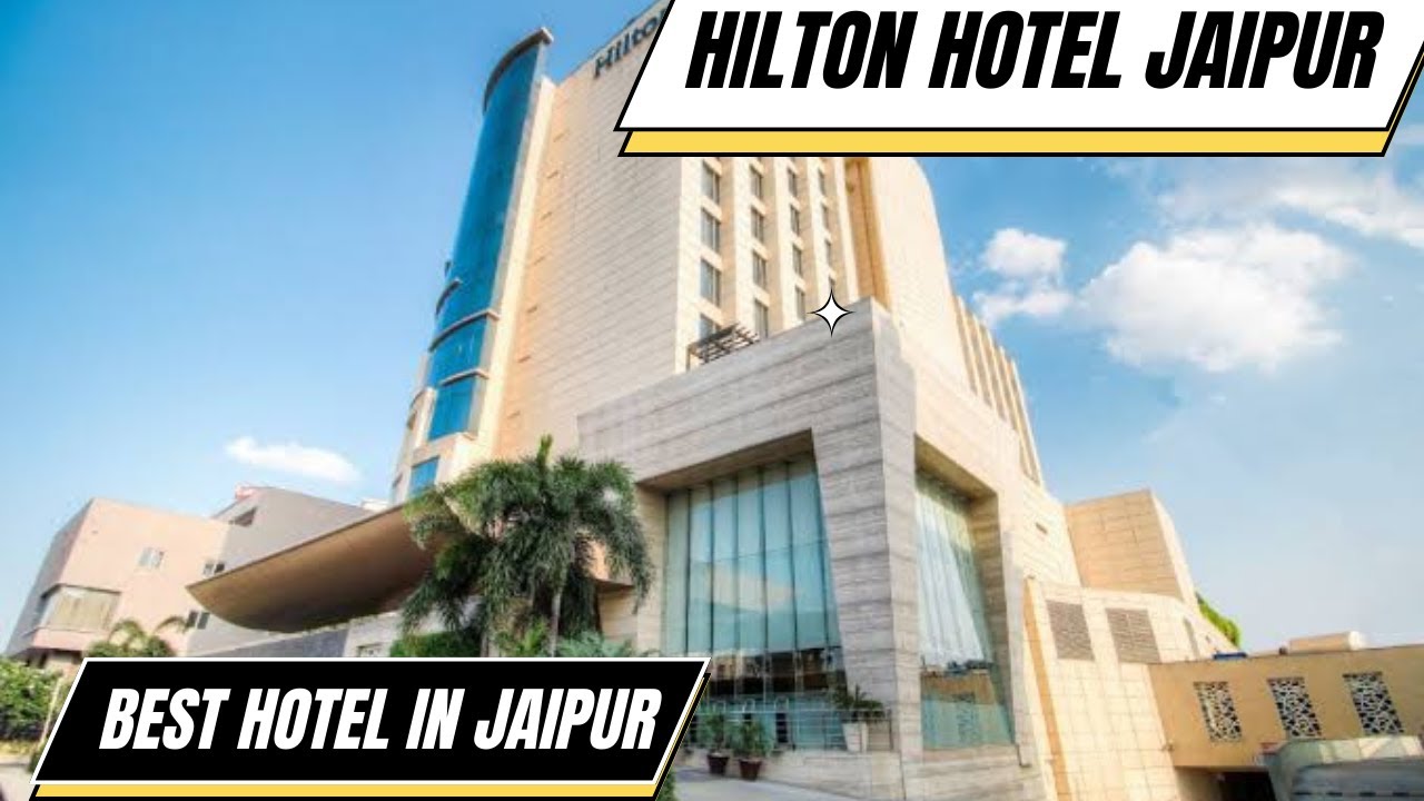 Hilton Hotel Jaipur|Best Hotel in Jaipur|Budget Hotel in Jaipur|Luxury Hotel in Jaipur|Complete Tour