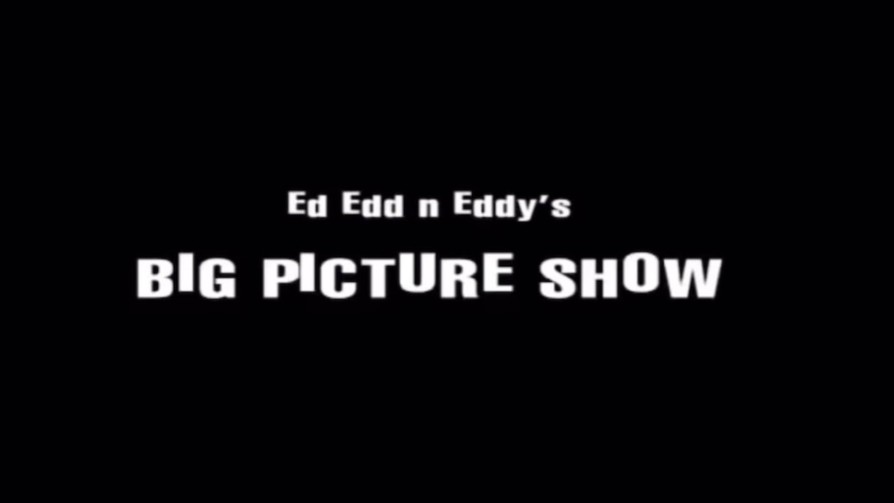 Ed, Edd n Eddy’s Big Picture Show Opening Credits (Version 2)