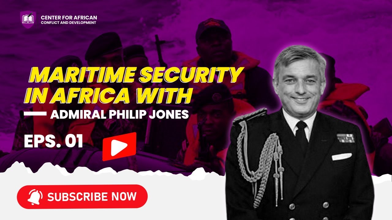 Episode 1 - Maritime Security in Africa with Admiral Philip Jones